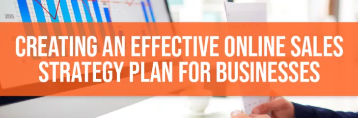 Creating an Effective Online Sales Strategy Plan for Businesses